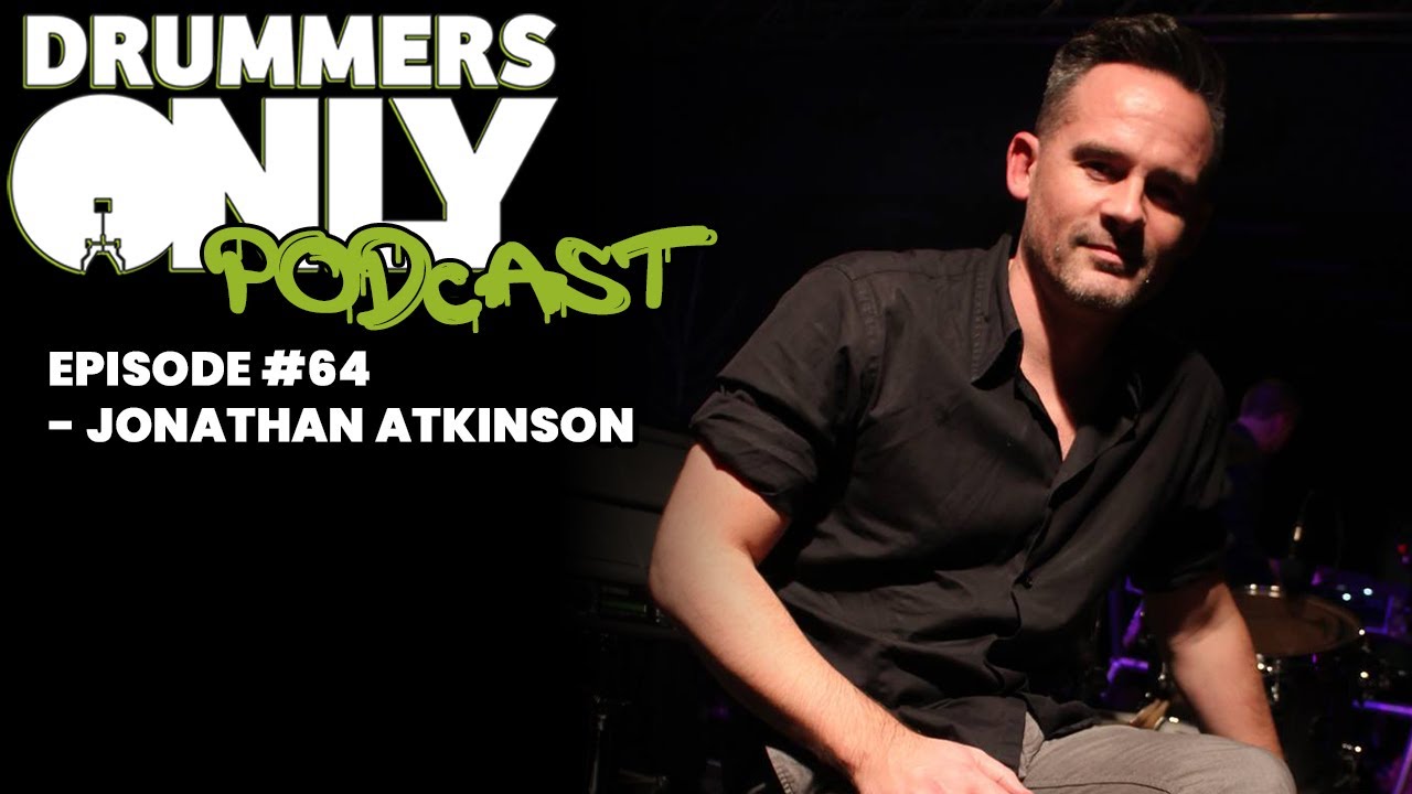 Drummers Only Podcast Episode #64 - Jonathan Atkinson