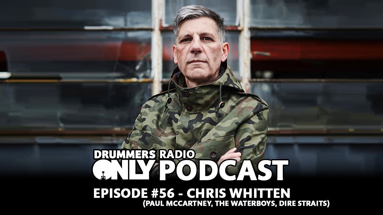 Drummers Only Radio #56 - Chris Whitten (Paul McCartney, The Waterboys, Dire Straits)