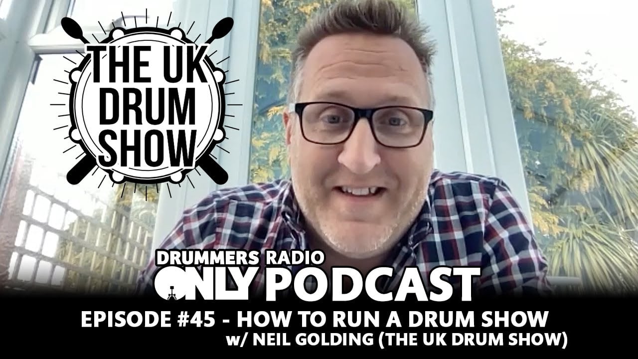 Drummers Only Radio Ep #45 - How To Run A Drum Show w/Neil Golding (The UK Drum Show)