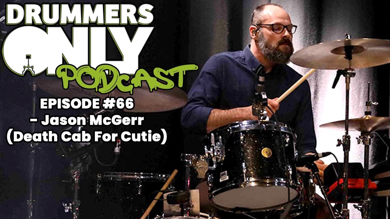 Drummers Only Podcast #66 - Jason McGerr (Death Cab For Cutie)